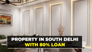 property in south delhi with 80% loan